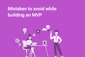 Common Mistakes to Avoid When Building Your First Startup MVP