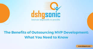 Benefits of Outsourcing MVP Development: What You Must Know!